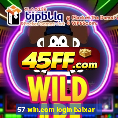 57 win.com login baixar